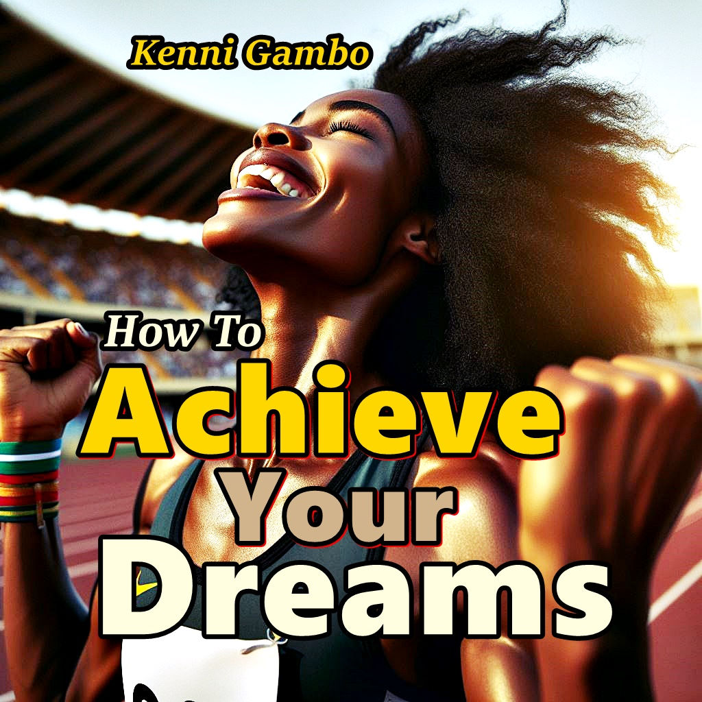 How To Achieve Your Dreams