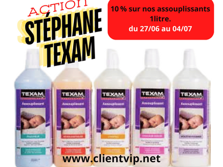 action spéciale, promotion assouplissant un litre texam, client vip, stéphane texam votre conseiller partout en belgique