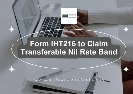 All About Form IHT216 to Claim Transferable Nil Rate Band