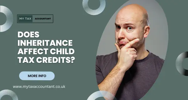 Does Inheritance Affect Child Tax Credits does-inheritance-affect-child-tax-credits