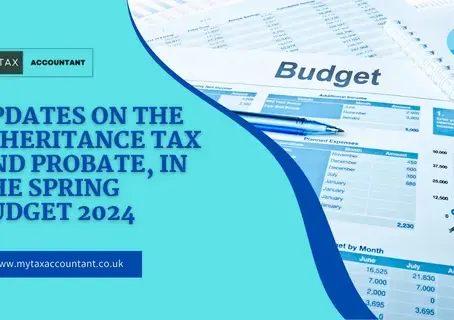 Updates on the Inheritance Tax and Probate, in the Spring Budget 2024