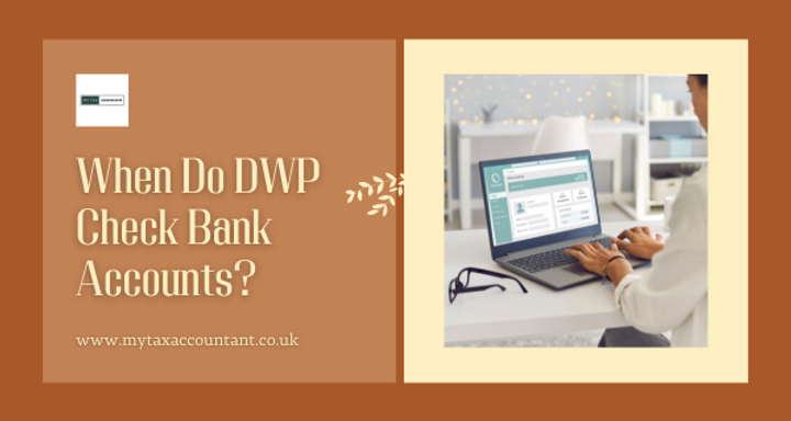 When Do DWP Check Bank Accounts? | A Complete Guide