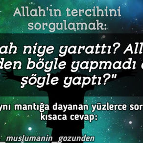 Allah neden yarattı? Allah'ın eylemlerini sorgulamak