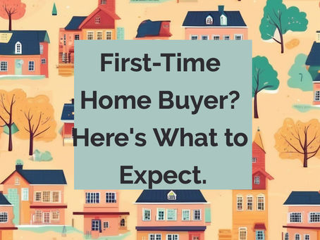 First-Time Home Buyer? Here’s What to Expect (and What No One Tells You)