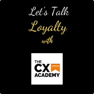Driving Loyalty Using CX or “Customer Experience” Mindset
