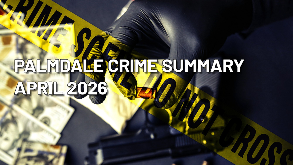 April 2026 Crime Summary — Palmdale, California