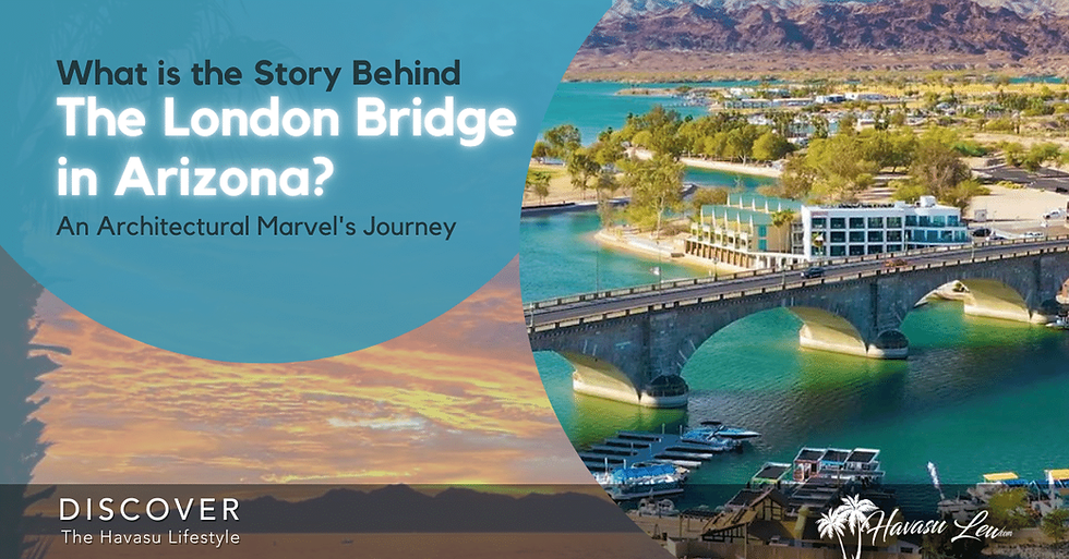From the Thames to the Desert: The Journey of the Original London Bridge to Arizona