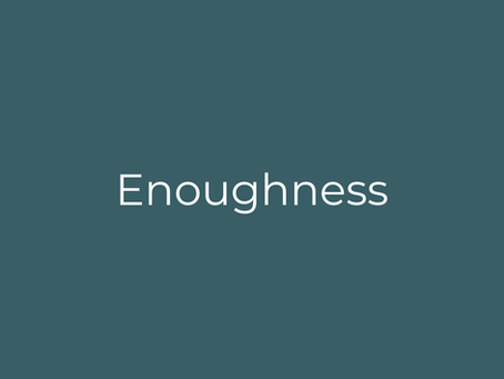 Enoughness