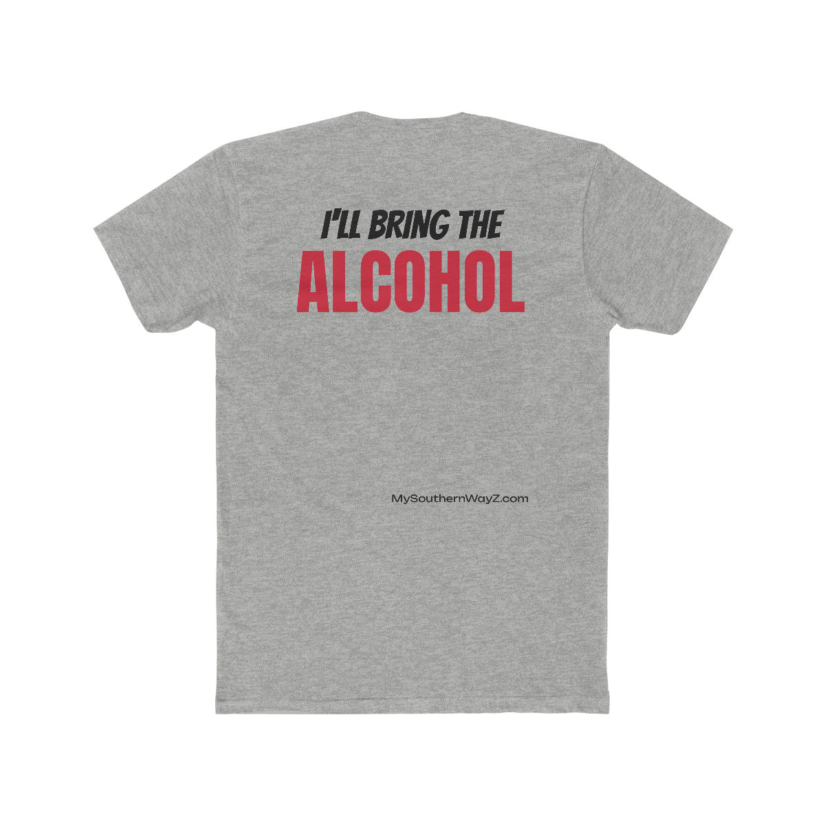 I'LL BRING ALCOHOL Men's Cotton Crew Tee