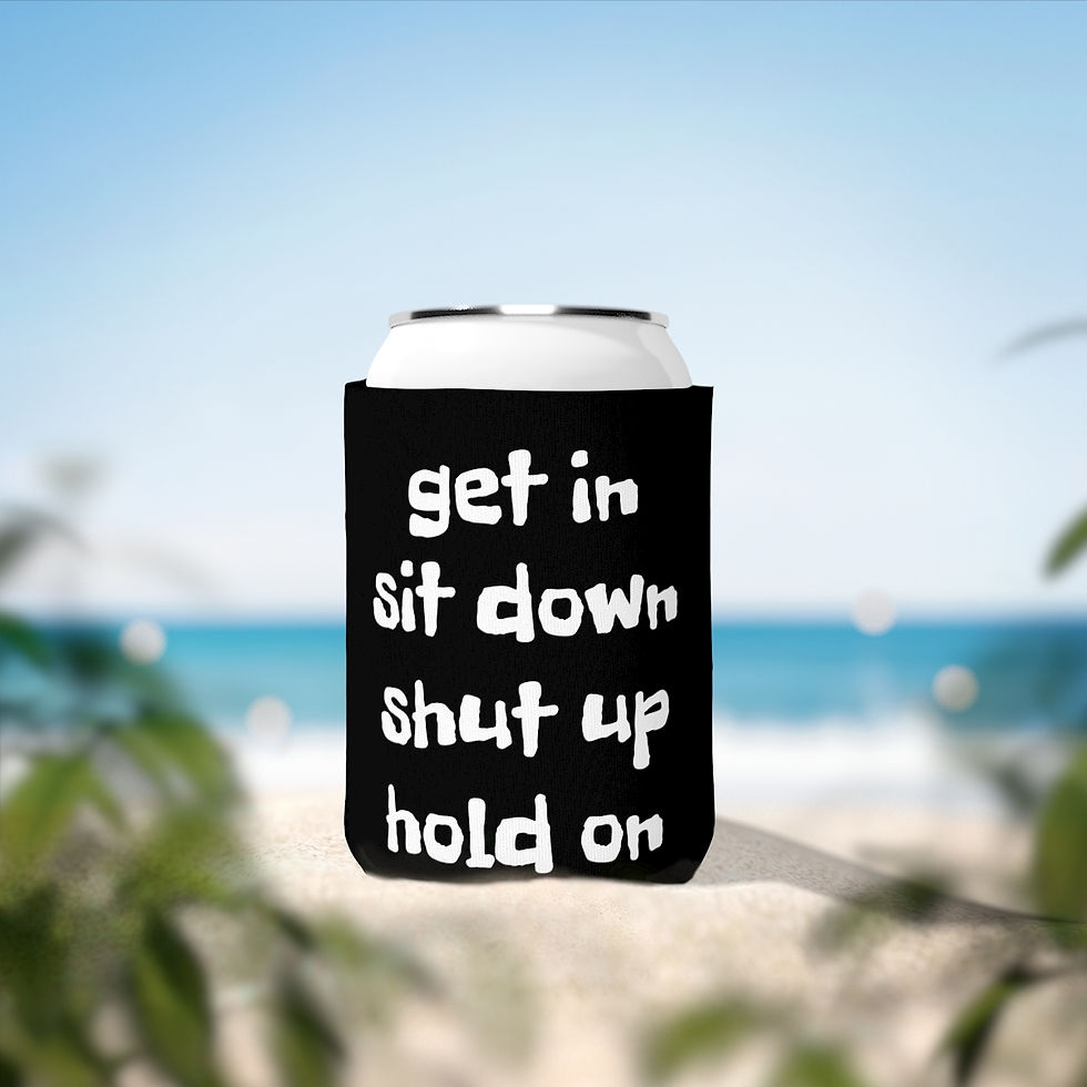 Thumbnail: Get In Shut Up Koozie