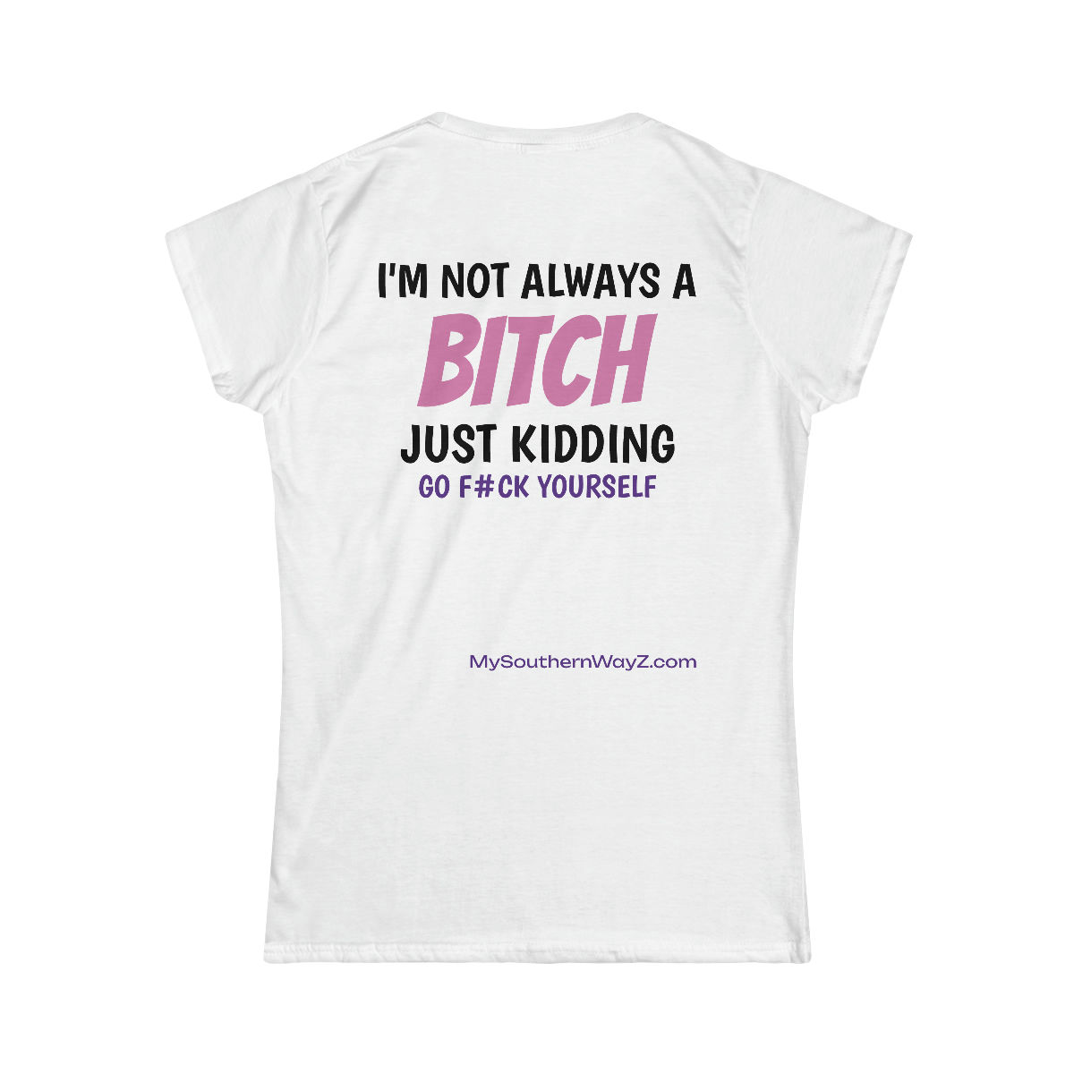 ALWAYS A BITCH Softstyle Tee