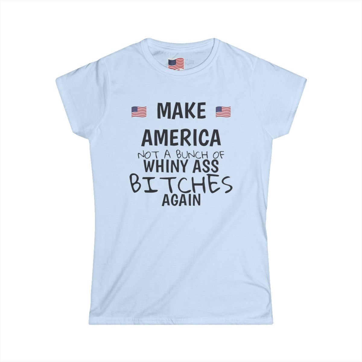 NOT A WHINY ASS BITCH Women's Softstyle Tee