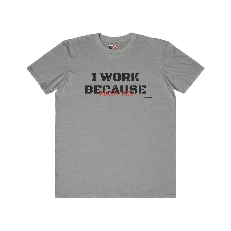I WORK BECAUSE Men's Lightweight Fashion Tee