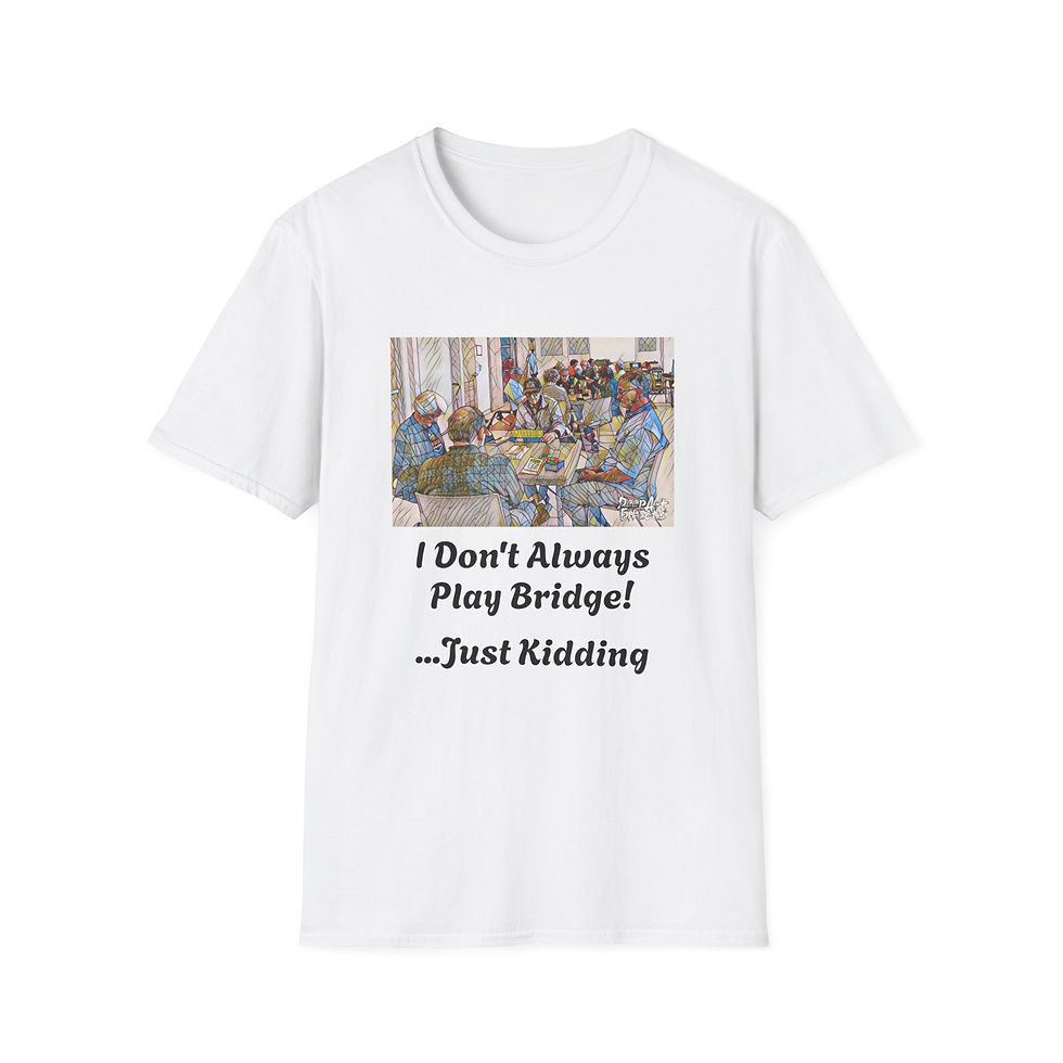 Humorous Bridge Players T-Shirt - I Don’t Always Play Bridge