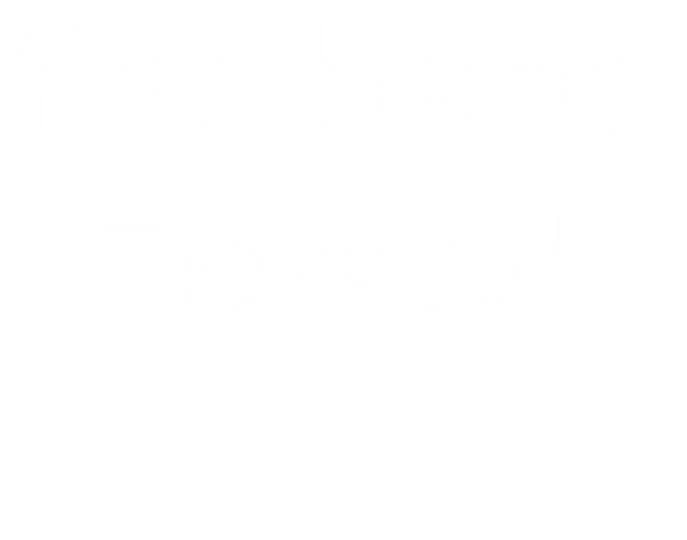 Your brand Elevated