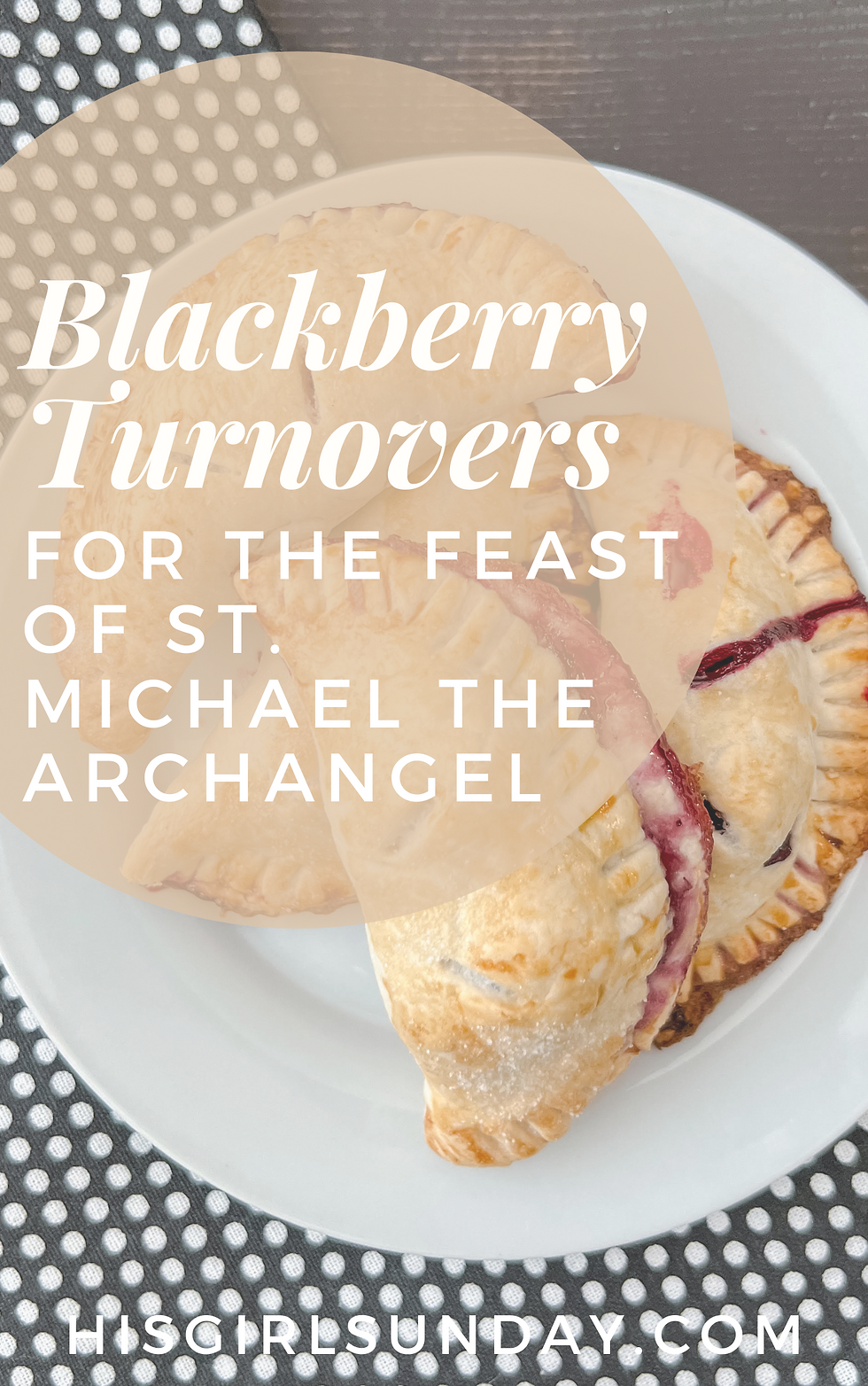 st michael the archangel michaelmas blackberry turnover liturgical living liturgy kitchen tradition his girl sunday
