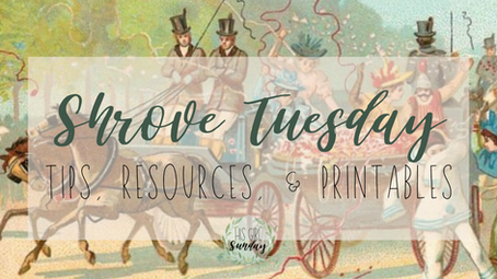 Tips, Resources, and Printables for Shrove Tuesday