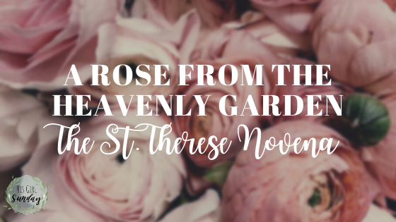 A Rose from the Heavenly Garden: The St. Therese Novena