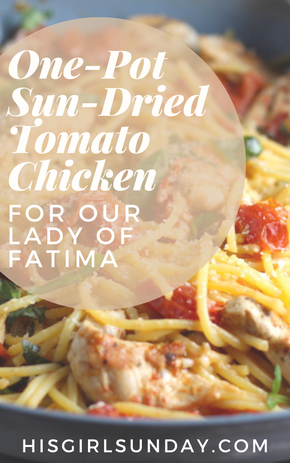 One-Pot Sun-Dried Tomato Chicken- Our Lady of Fatima