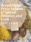 Breadcrumb Pesto Salmon & Spiced Potatoes and Corn