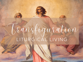 Liturgical Living for the Transfiguration