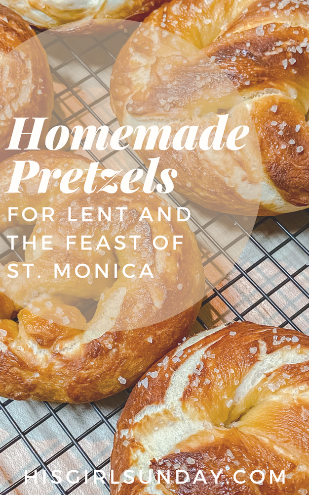 Homemade Pretzels Lent & St. Monica August 27
