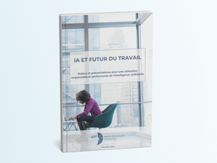 IA et Futur du Travail – Enjeux et préconisations pour une utilisation responsable et performante de l’intelligence artificielle