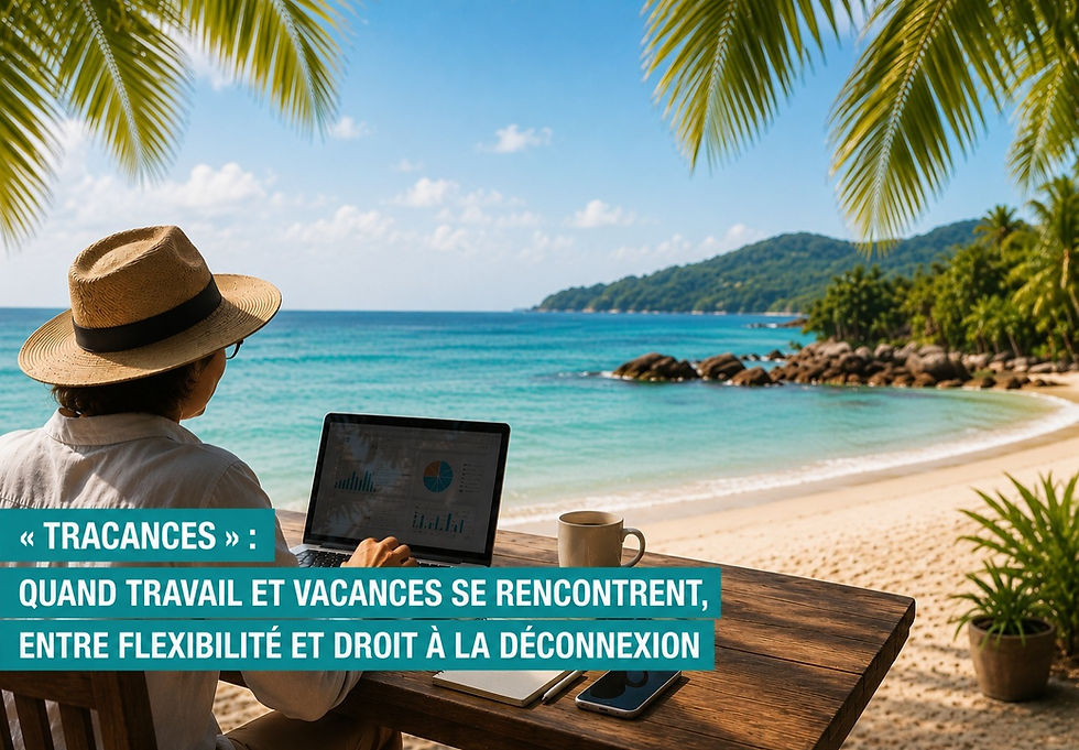 « Tracances » : quand travail et vacances se rencontrent, entre flexibilité et droit à la déconnexion
