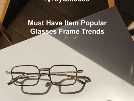 Must Have Item Popular Glasses Frame Trends