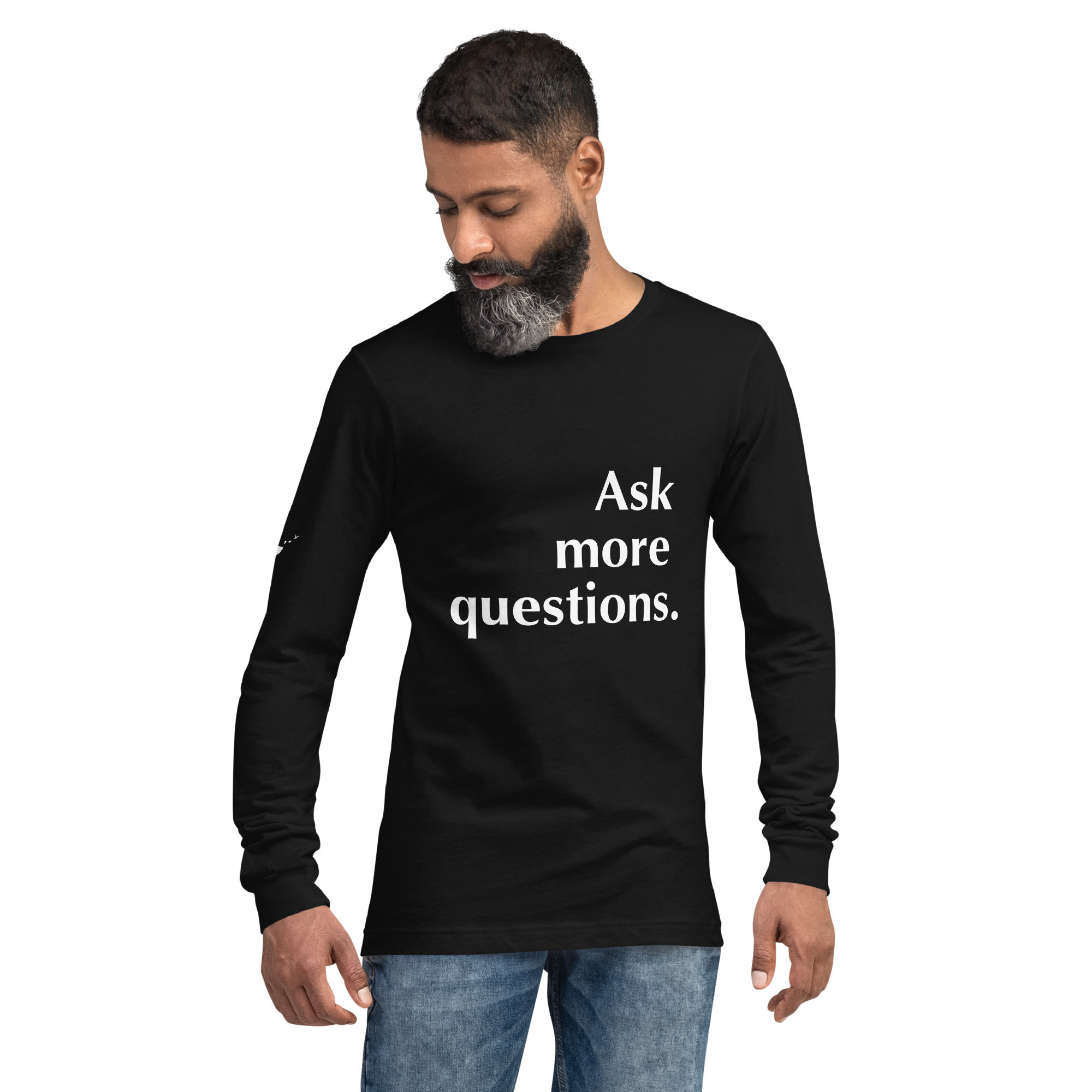 Ask More Questions. Black Unisex Long Sleeve Tee
