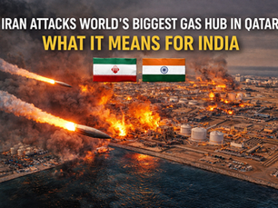 Iran Attacks World’s Biggest Gas Hub in Qatar: What It Means for India
