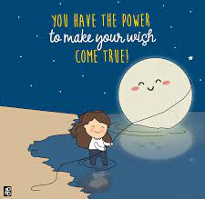 You have the Power to make your Wish come True!