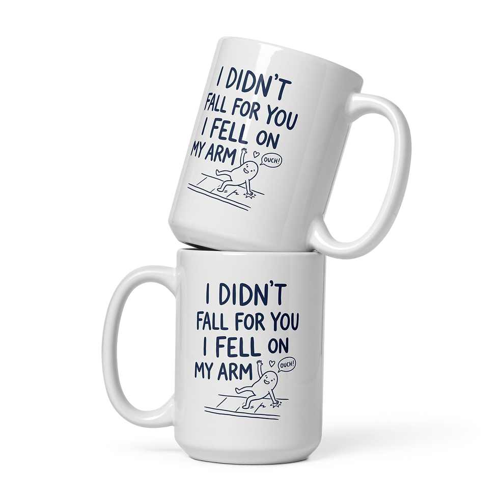 Thumbnail: I DIDN’T FALL FOR YOU I FELL ON MY ARM - White glossy mug