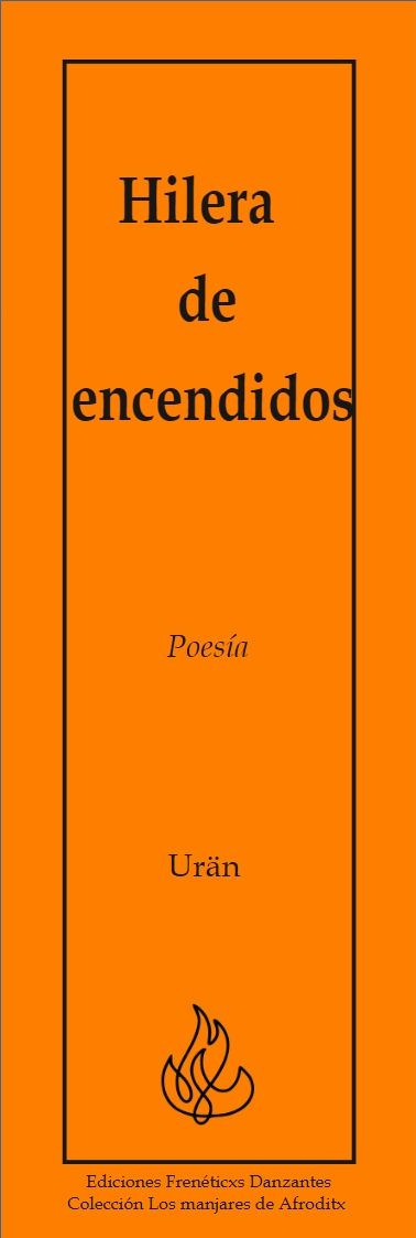 Hilera de encendidos – Poesía de Urän – Ediciones Frenéticxs Danzantes