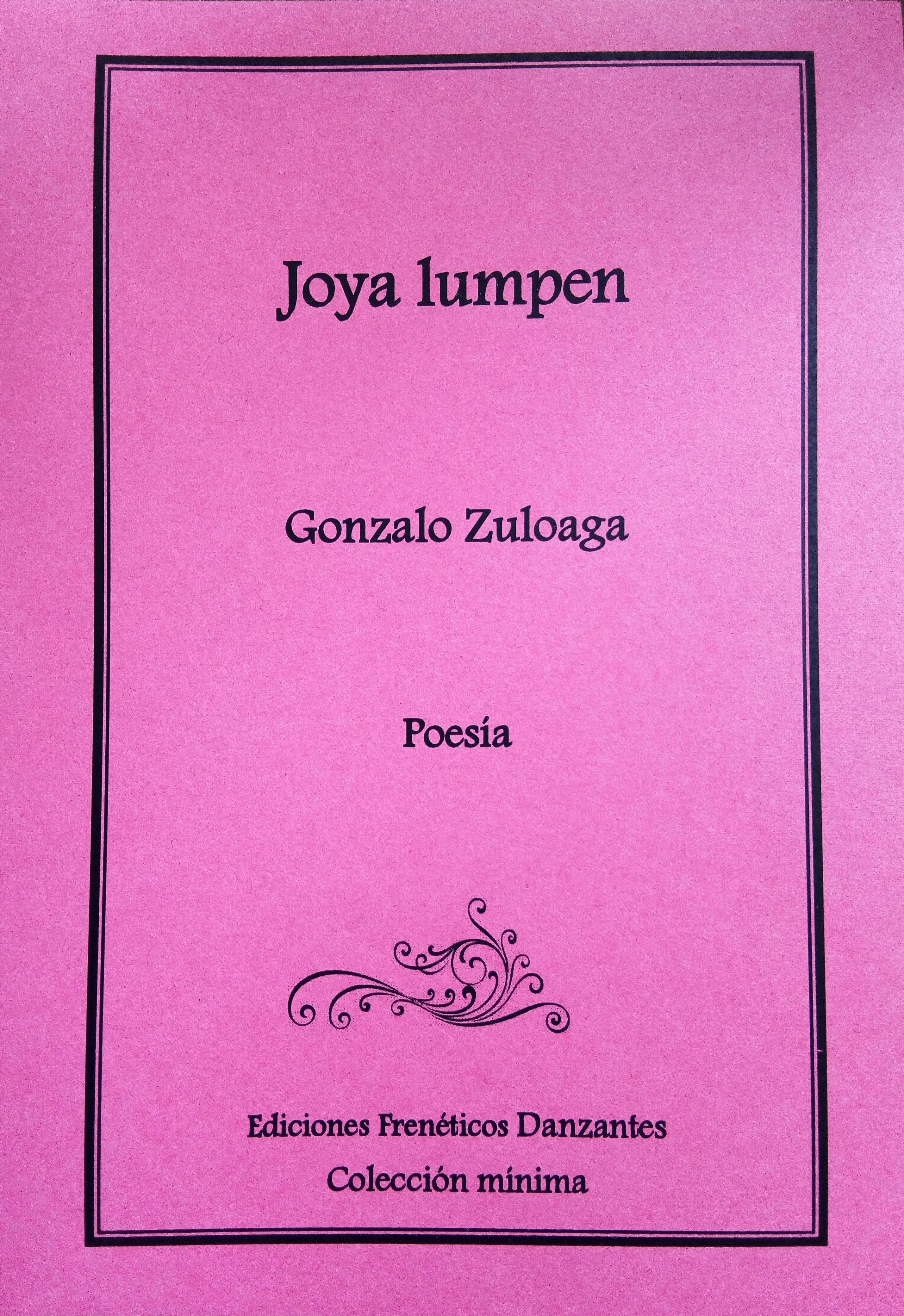 Joya lumpen -Poesía- de Gonzalo Zuloaga - Ediciones Frenéticxs Danzantes