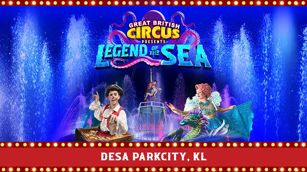 DESA PARKCITY - KL | GREAT BRITISH CIRCUS MY