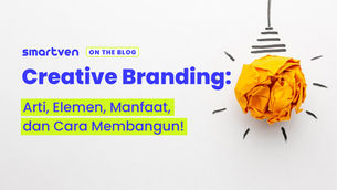 Creative Branding: Arti, Elemen, Manfaat, dan Cara Membangun!