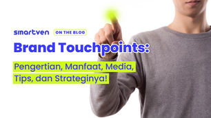 Brand Touchpoints: Pengertian, Manfaat, Media, & Strateginya!