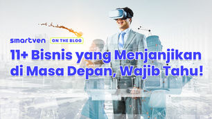 11+ Bisnis yang Menjanjikan di Masa Depan, Wajib Tahu!