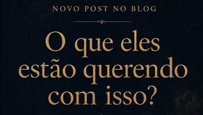 O que eles estão querendo com isso?