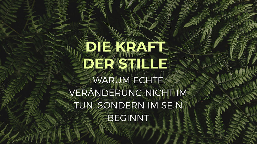 Die Kraft der Stille