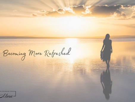 Monday, December 27th - Becoming More Refreshed