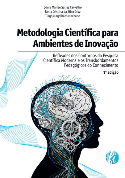 Metodologia científica para ambientes de inovação: reflexões dos contornos da pesquisa científica moderna e os transbordamentos pedagógicos do conhecimento