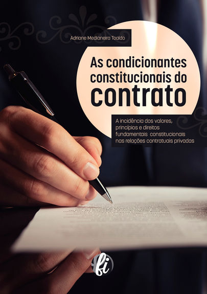 As condicionantes constitucionais do contrato: a incidência dos valores, princípios e diretos fundamentais constitucionais nas relações contratuais privadas
