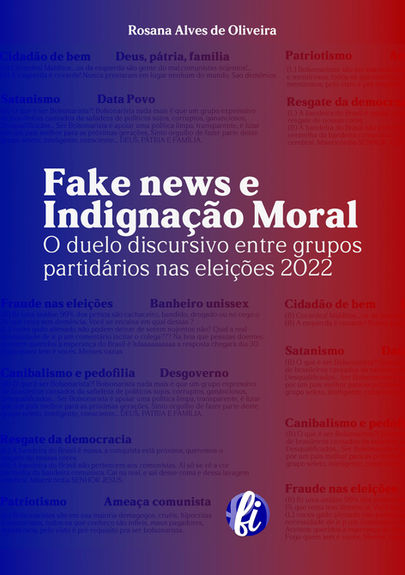 Fake News e indignação moral: o duelo discursivo entre grupos partidários nas eleições 2022