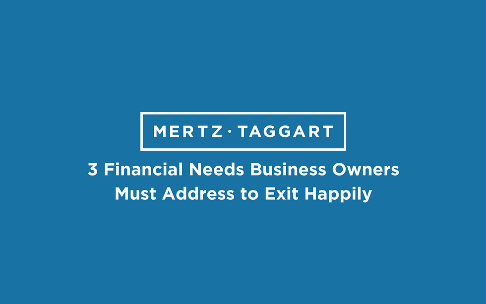 Headline: 3 Financial Needs Business Owners Must Address to Exit Hapily