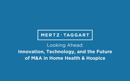 Looking Ahead: Innovation, Technology, and the Future of M&A in Home Health & Hospice