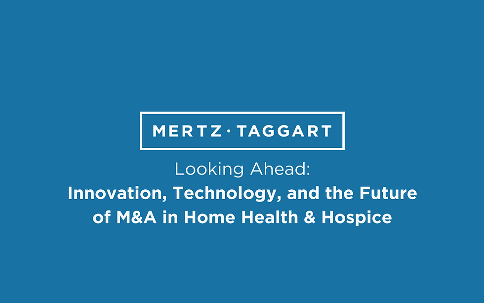 Looking Ahead, Innovation, Technology and the Future of M&A in Home Health & Hospice