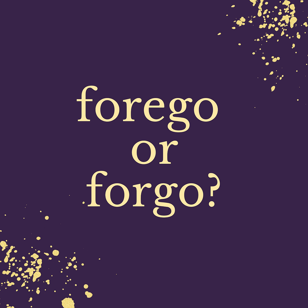 Forego or Forgo?