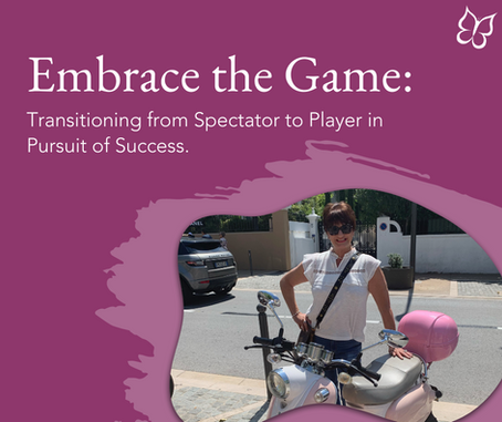 Embrace the Game: Transitioning from Spectator to Player in Pursuit of Success